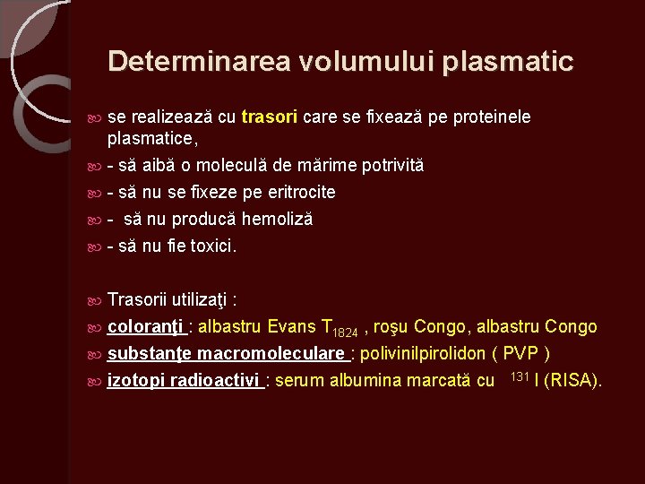 Determinarea volumului plasmatic se realizează cu trasori care se fixează pe proteinele plasmatice, -