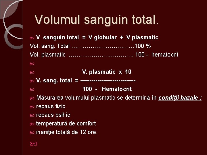 Volumul sanguin total. V sanguin total = V globular + V plasmatic Vol. sang.