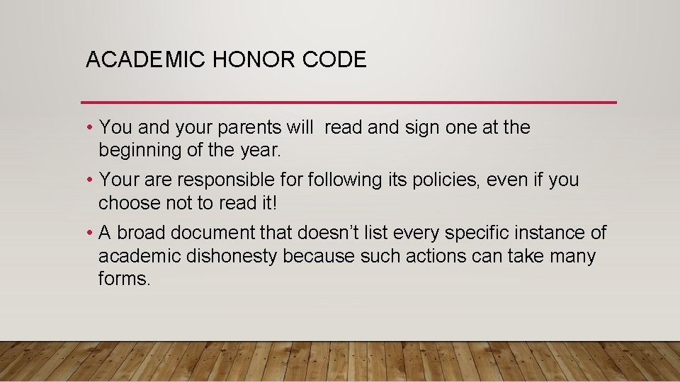 ACADEMIC HONOR CODE • You and your parents will read and sign one at