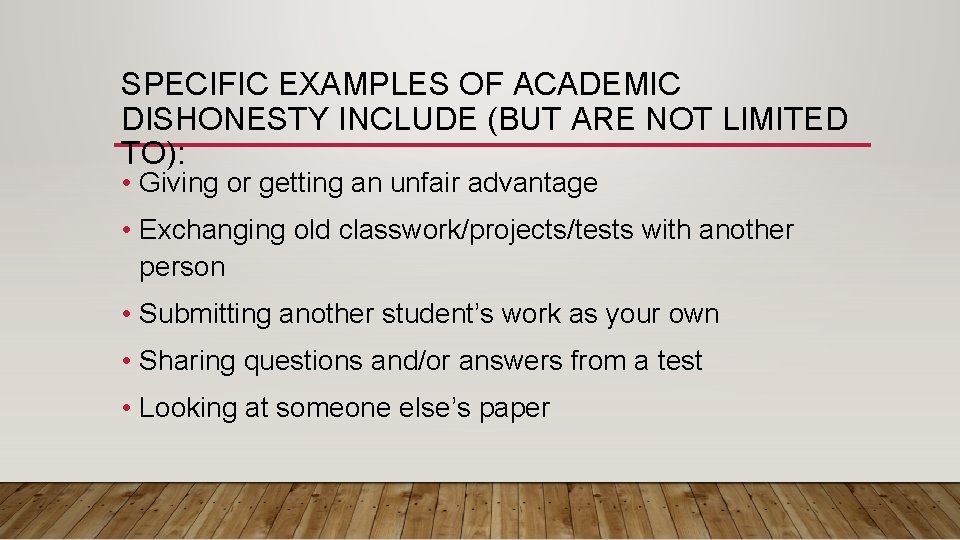 SPECIFIC EXAMPLES OF ACADEMIC DISHONESTY INCLUDE (BUT ARE NOT LIMITED TO): • Giving or