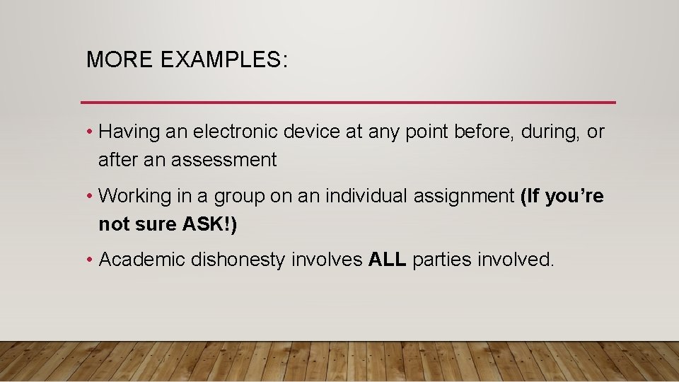 MORE EXAMPLES: • Having an electronic device at any point before, during, or after