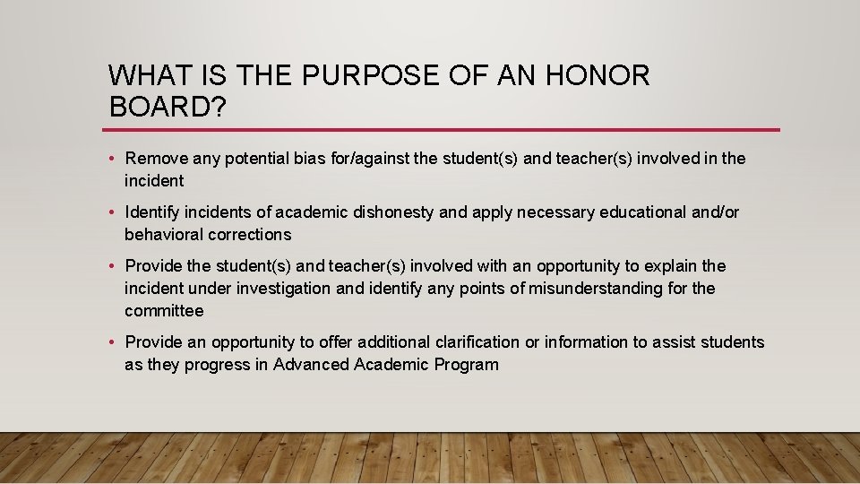 WHAT IS THE PURPOSE OF AN HONOR BOARD? • Remove any potential bias for/against