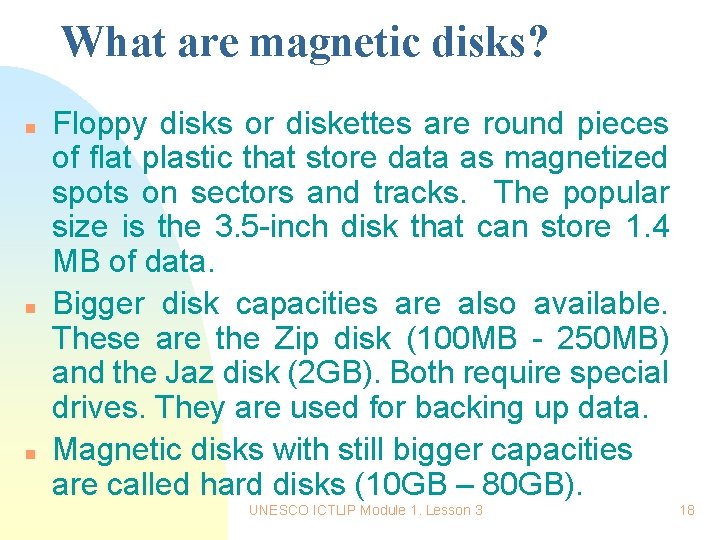 What are magnetic disks? n n n Floppy disks or diskettes are round pieces