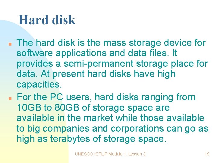 Hard disk n n The hard disk is the mass storage device for software