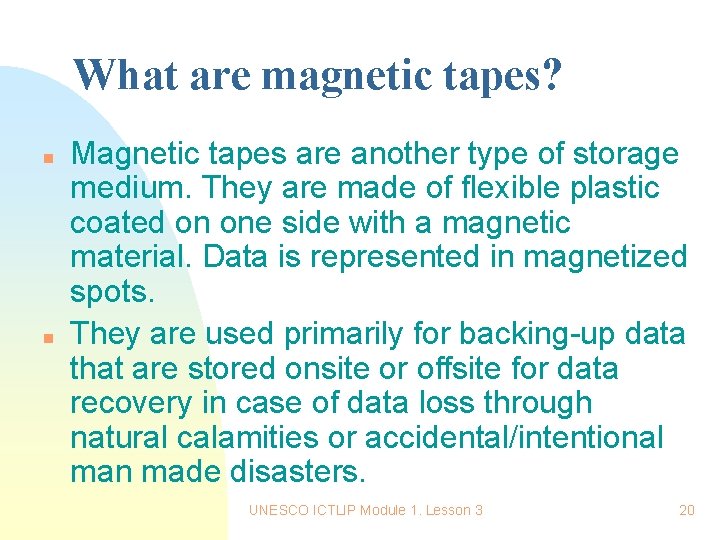 What are magnetic tapes? n n Magnetic tapes are another type of storage medium.