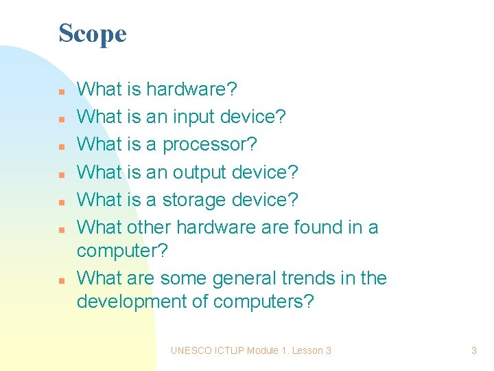 Scope n n n n What is hardware? What is an input device? What