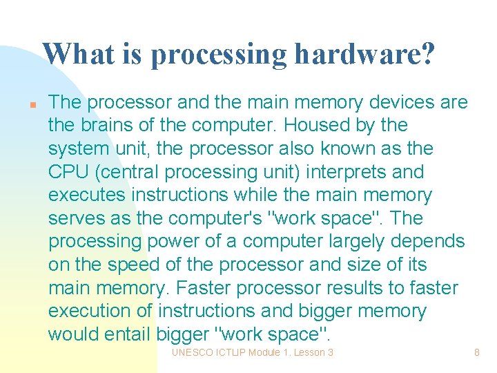 What is processing hardware? n The processor and the main memory devices are the