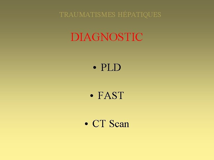 TRAUMATISMES HÉPATIQUES DIAGNOSTIC • PLD • FAST • CT Scan 