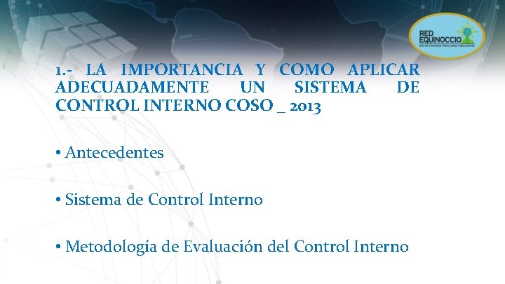 1. - LA IMPORTANCIA Y COMO APLICAR ADECUADAMENTE UN SISTEMA DE CONTROL INTERNO COSO