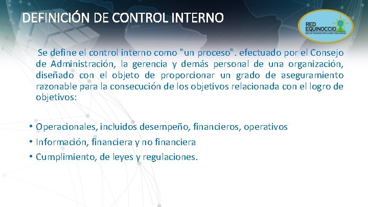 DEFINICIÓN DE CONTROL INTERNO Se define el control interno como "un proceso". efectuado por