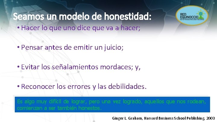 Seamos un modelo de honestidad: • Hacer lo que uno dice que va a