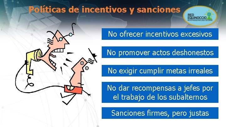 Políticas de incentivos y sanciones No ofrecer incentivos excesivos No promover actos deshonestos No
