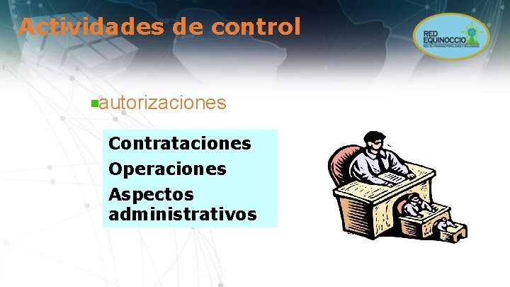 Actividades de control autorizaciones Contrataciones Operaciones Aspectos administrativos 