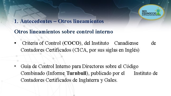 1. Antecedentes – Otros lineamientos sobre control interno • Criteria of Control (COCO), del