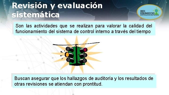 Revisión y evaluación sistemática Son las actividades que se realizan para valorar la calidad