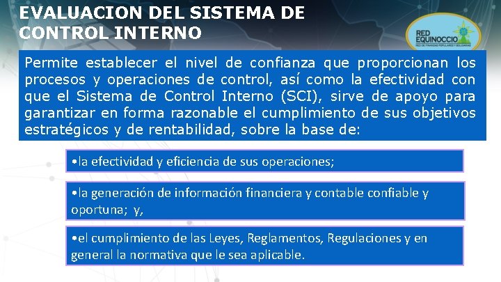 EVALUACION DEL SISTEMA DE CONTROL INTERNO Permite establecer el nivel de confianza que proporcionan