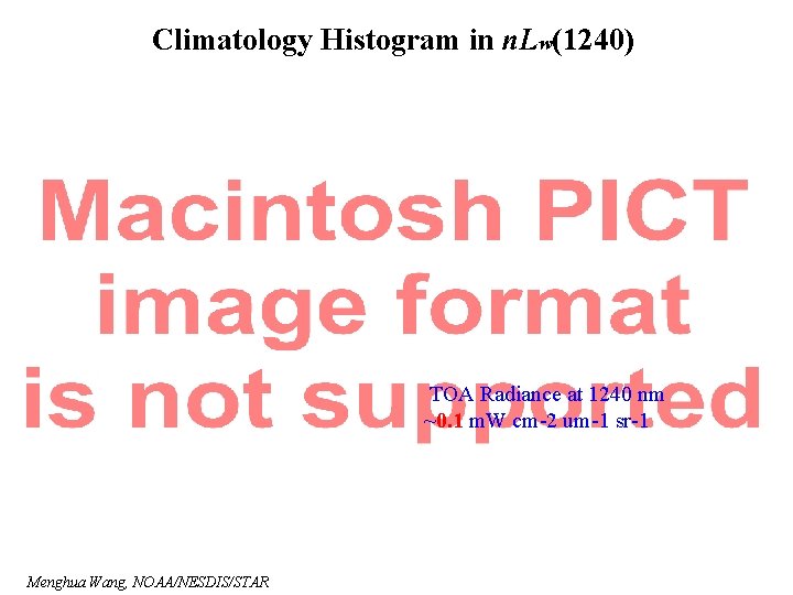 Climatology Histogram in n. Lw(1240) TOA Radiance at 1240 nm ~0. 1 m. W