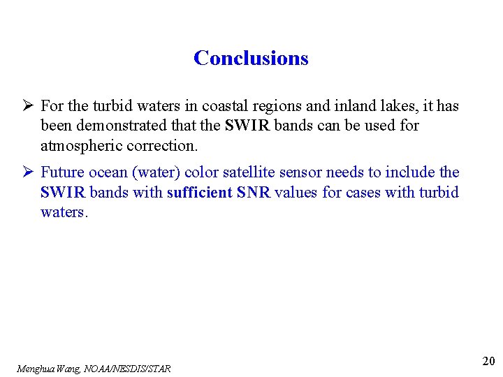 Conclusions Ø For the turbid waters in coastal regions and inland lakes, it has