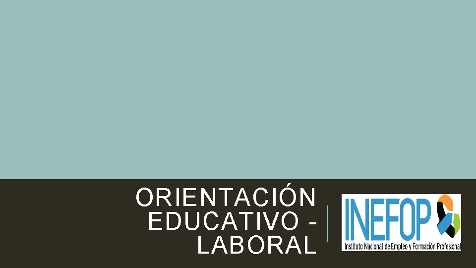 ORIENTACIÓN EDUCATIVO LABORAL 