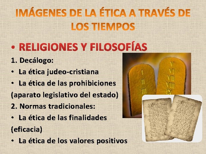  • RELIGIONES Y FILOSOFÍAS 1. Decálogo: • La ética judeo-cristiana • La ética