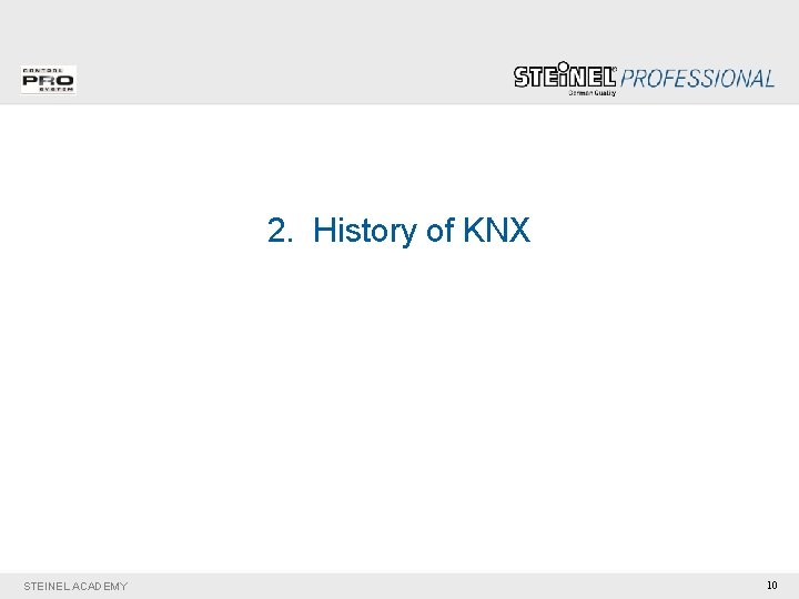 2. History of KNX STEINEL ACADEMY 10 