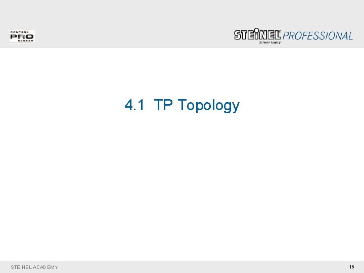 4. 1 TP Topology STEINEL ACADEMY 16 