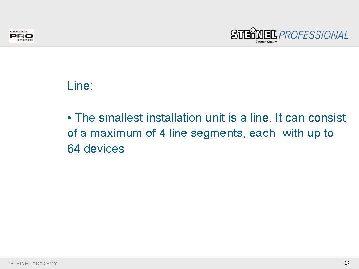 Line: • The smallest installation unit is a line. It can consist of a