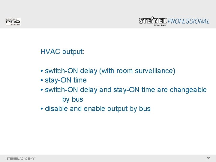 HVAC output: • switch-ON delay (with room surveillance) • stay-ON time • switch-ON delay