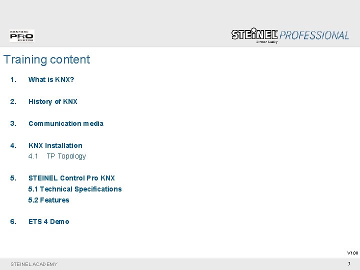 Training content 1. What is KNX? 2. History of KNX 3. Communication media 4.