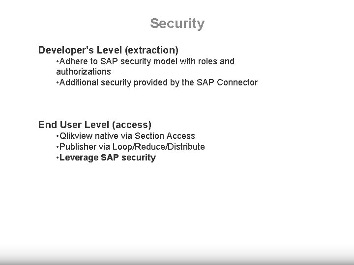 Security Developer’s Level (extraction) • Adhere to SAP security model with roles and authorizations