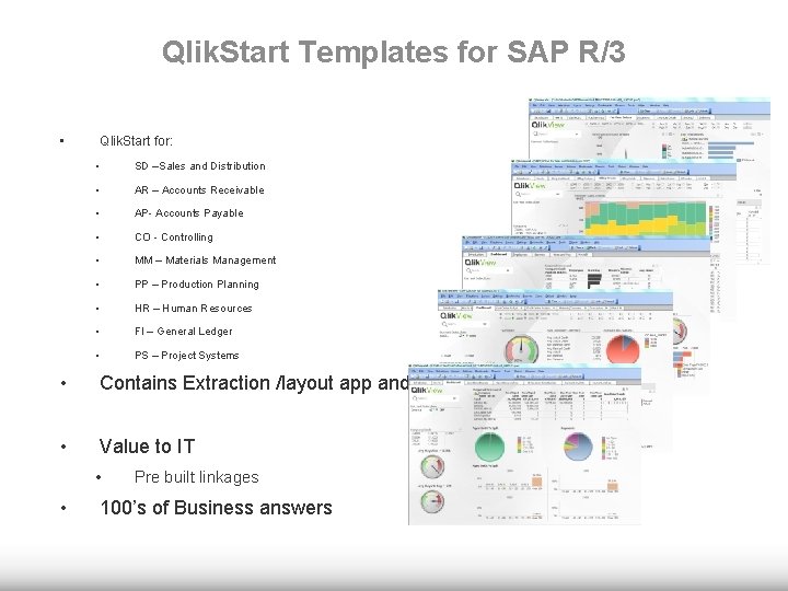 Qlik. Start Templates for SAP R/3 • Qlik. Start for: • SD –Sales and