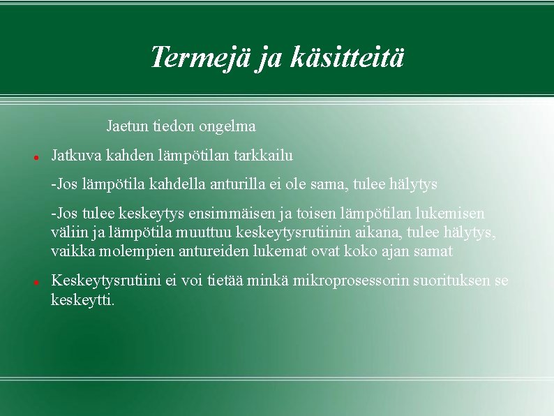 Termejä ja käsitteitä Jaetun tiedon ongelma Jatkuva kahden lämpötilan tarkkailu -Jos lämpötila kahdella anturilla Termejä ja käsitteitä Jaetun tiedon ongelma Jatkuva kahden lämpötilan tarkkailu -Jos lämpötila kahdella anturilla