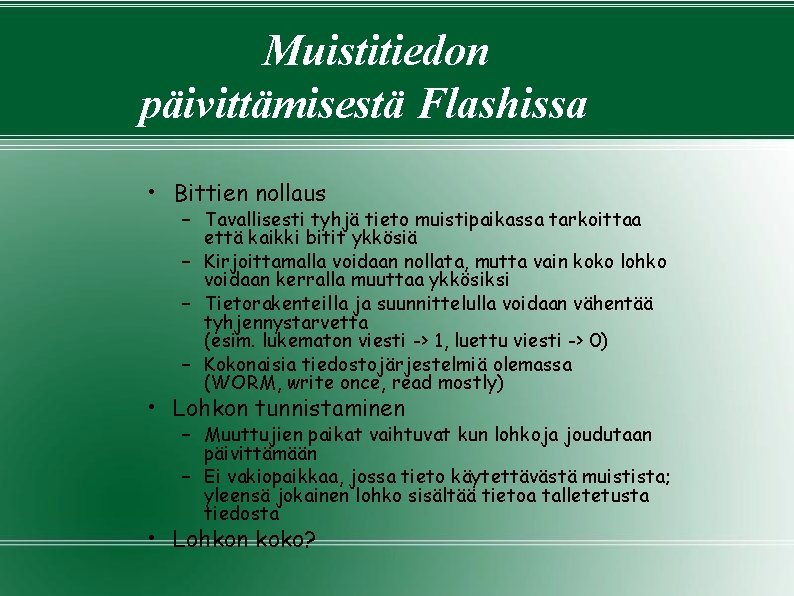 Muistitiedon päivittämisestä Flashissa • Bittien nollaus – Tavallisesti tyhjä tieto muistipaikassa tarkoittaa että kaikki Muistitiedon päivittämisestä Flashissa • Bittien nollaus – Tavallisesti tyhjä tieto muistipaikassa tarkoittaa että kaikki
