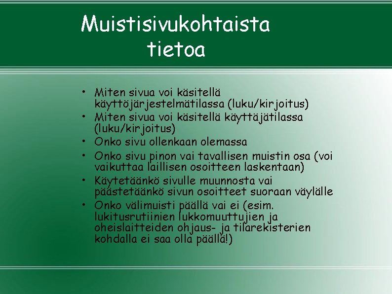 Muistisivukohtaista tietoa • Miten sivua voi käsitellä käyttöjärjestelmätilassa (luku/kirjoitus) • Miten sivua voi käsitellä Muistisivukohtaista tietoa • Miten sivua voi käsitellä käyttöjärjestelmätilassa (luku/kirjoitus) • Miten sivua voi käsitellä