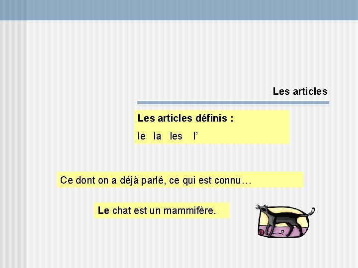 Les articles définis : le la les l’ Ce dont on a déjà parlé,