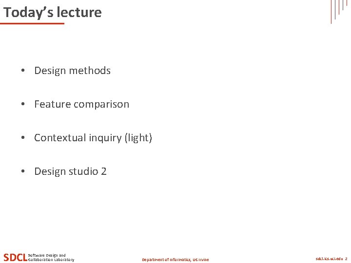 Today’s lecture • Design methods • Feature comparison • Contextual inquiry (light) • Design