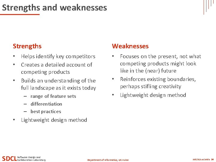 Strengths and weaknesses Strengths Weaknesses • Helps identify key competitors • Creates a detailed