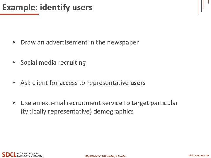 Example: identify users • Draw an advertisement in the newspaper • Social media recruiting