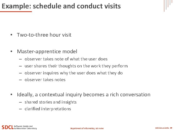 Example: schedule and conduct visits • Two-to-three hour visit • Master-apprentice model – –