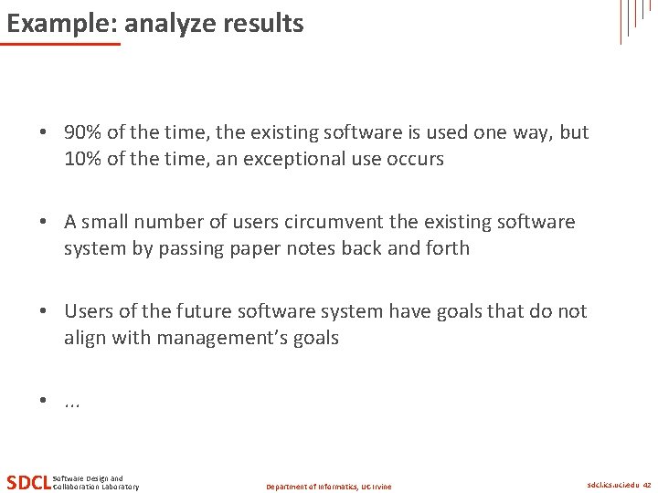Example: analyze results • 90% of the time, the existing software is used one