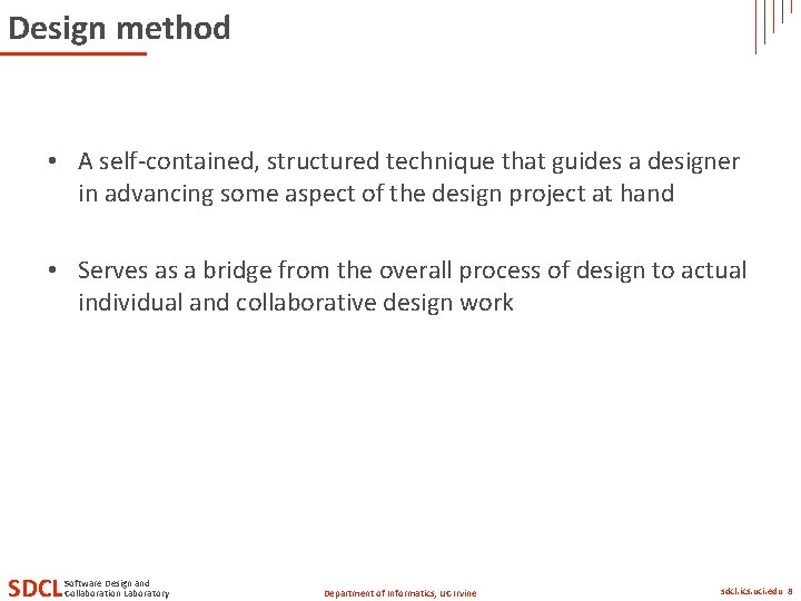 Design method • A self-contained, structured technique that guides a designer in advancing some