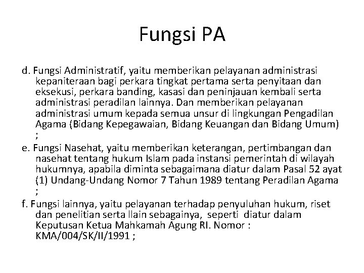 Fungsi PA d. Fungsi Administratif, yaitu memberikan pelayanan administrasi kepaniteraan bagi perkara tingkat pertama