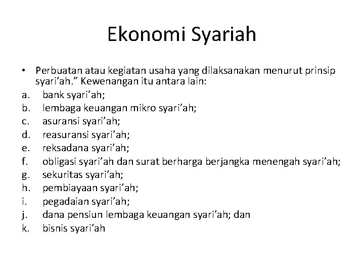 Ekonomi Syariah • Perbuatan atau kegiatan usaha yang dilaksanakan menurut prinsip syari’ah. ” Kewenangan