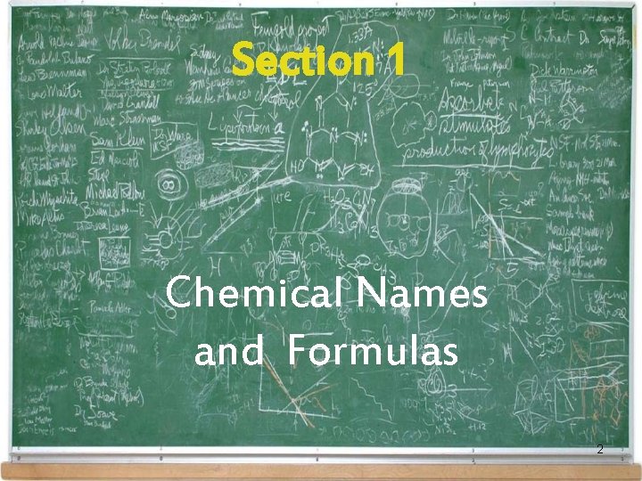 Section 1 Chemical Names and Formulas 2 Section 1 Chemical Names and Formulas 2