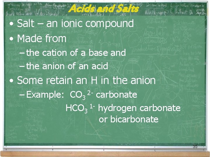 Acids and Salts • Salt – an ionic compound • Made from – the Acids and Salts • Salt – an ionic compound • Made from – the