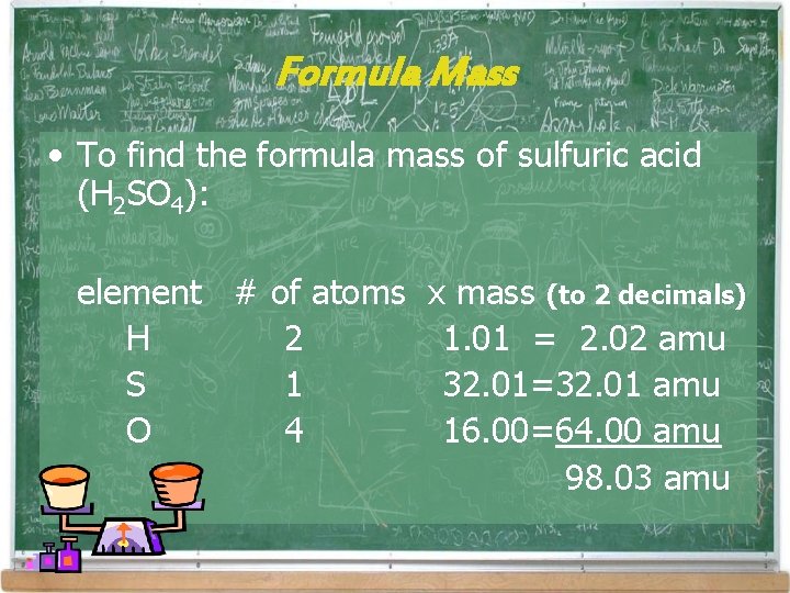 Formula Mass • To find the formula mass of sulfuric acid (H 2 SO Formula Mass • To find the formula mass of sulfuric acid (H 2 SO