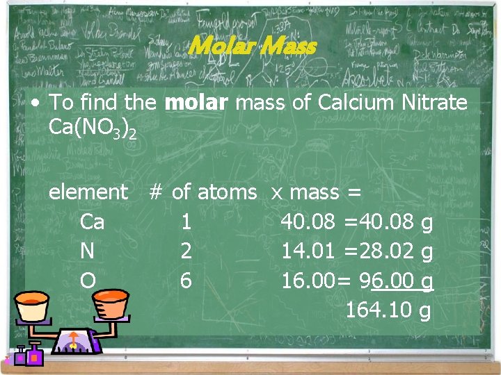 Molar Mass • To find the molar mass of Calcium Nitrate Ca(NO 3)2 element Molar Mass • To find the molar mass of Calcium Nitrate Ca(NO 3)2 element