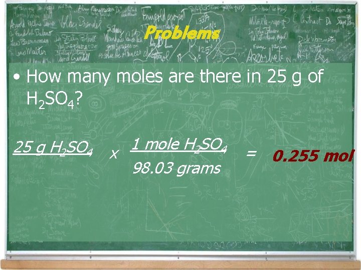 Problems • How many moles are there in 25 g of H 2 SO Problems • How many moles are there in 25 g of H 2 SO