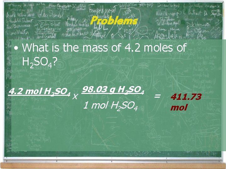 Problems • What is the mass of 4. 2 moles of H 2 SO Problems • What is the mass of 4. 2 moles of H 2 SO
