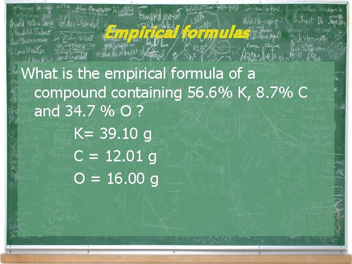 Empirical formulas What is the empirical formula of a compound containing 56. 6% K, Empirical formulas What is the empirical formula of a compound containing 56. 6% K,